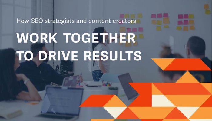 How SEO Strategists and Content Creators Can Collaborate to Get Results