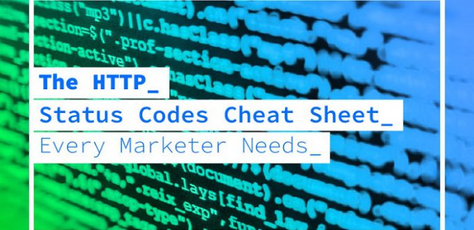 Every Marketer Needs This HTTP Status Codes Cheat Sheet